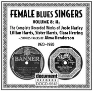 Josie Harley, Lillian Harris, Sister Harris - Female Blues Singers Volume 8: H1 (1923-1928)