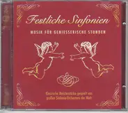 Mozart / Beethoven / Schubert / Bach a.o. - Festliche Sinfonien - Musik Für Geniesserische Stunden