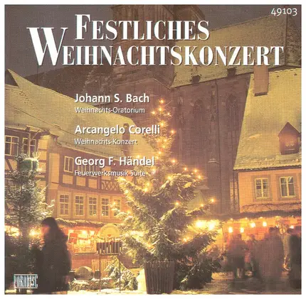 Bach / Gounod / Corelli / Händel - Festliches Weihnachtskonzert