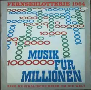 Fernsehlotterie Compilation - Fernsehlotterie 1964 - Musik Für Millionen - Eine Musikalische Reise Um Die Welt