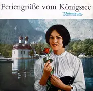 Die Fidelen Inntaler, Die Allgäuer Plattlergruppe Mit Orchester - Feriengrüße Vom Königssee