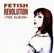 Kiss Of Fire, Witchdoctor & others - Fetish Revolution - The Album