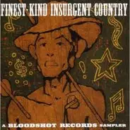 Finest-Kind Insurgent Country - A Bloodshot Records Sampler