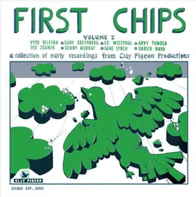 Various Artists - First Chips Volume I (A Collection Of Early Recordings From Clay Pigeon Productions)