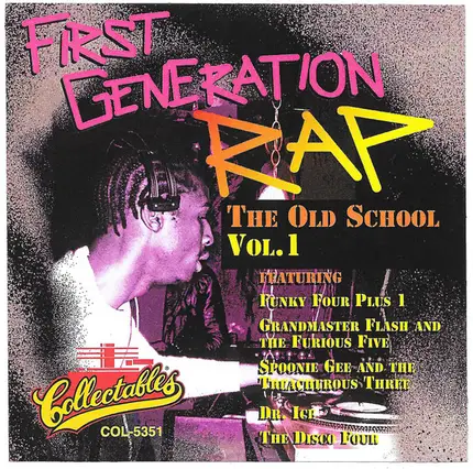 Funky Four Plus 1, Grandmaster Flash And The Furious Five, The Disco Four - First Generation Rap - The Old School Vol. 1
