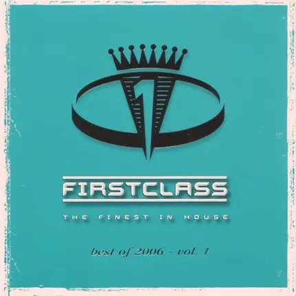 The Disco Boys,Hi_Tack,Picco,Steve'n King, u.a - Firstclass - Best Of 2006 - Vol. 1
