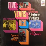 The Fortunes / Spencer Davis Group / The Searchers a.o. - Five Years Ago