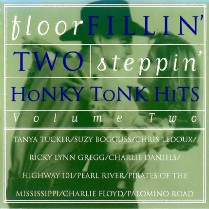 Tanya Tucker, Highway 101, Pirates Of The Mississippi - Floor Fillin' Two Steppin' Honky Tonk Hits - Volume Two