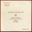 LP - Various - Folk Music Of The United States: American Fiddle Tunes From The Archive Of Folk Song