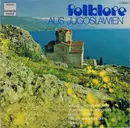 LP - Various - Folklore Aus Jugoslawien / Volksmusikgruppen Aus Mazedonien, Montenegro, Bosnien, Serbien, Herzogowina, Kroatien, Slowenien