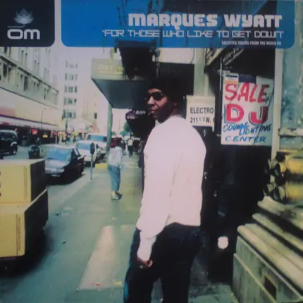 Marques Wyatt - For Those Who Like to Get Down