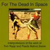 CD - Tono-Bungay,Flying Saucer Attack,Townies, u.a - For The Dead In Space