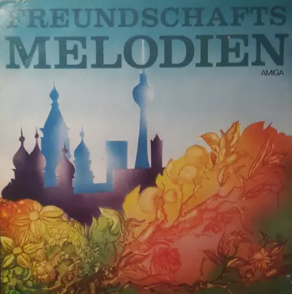 Rundfunk-Tanzorchester Berlin, Orchester der IG Wismut, a.o. ... - Freundschaftsmelodien