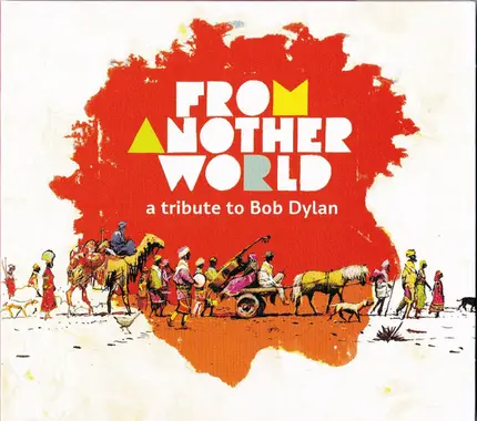 Eliades Ochoa, Salah Aghili & others - From Another World - A Tribute To Bob Dylan