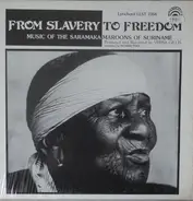 Various - From Slavery To Freedom - Music Of The Saramaka Maroons Of Suriname...