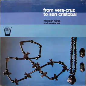 Various Artists - From Vera-Cruz To San Cristobal-Mexican Harps And Marimbas
