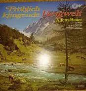 Alfons Bauer - Fröhlich Klingende Bergwelt