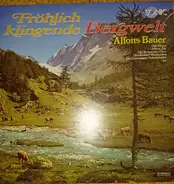 Alfons Bauer - Fröhlich Klingende Bergwelt