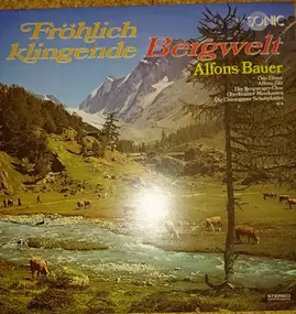 Alfons Bauer - Fröhlich Klingende Bergwelt