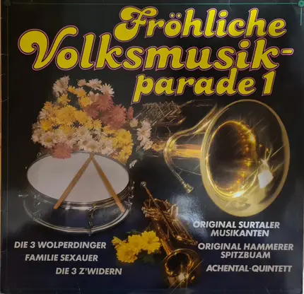 Die 3 Z'widern, Die 3 Wolperdinger, Familie Sexuaer, a.o. - Fröhliche Volksmusik-Parade 1