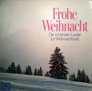 Various - Frohe Weihnacht (Die Schönsten Lieder Zur Weihnachtszeit)