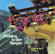 Josef Nrunauer, Hans Otter, a.o. - Frühling In Den Bergen / Grüsse Aus Tirol