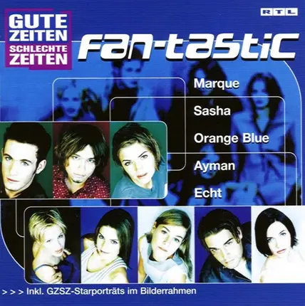Orange Blue, Echt, Reamonn, a.o. - Gute Zeiten Schlechte Zeiten - Fan-Tastic