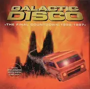 Various - Galactic Disco (The Final Countdown: 1996-1997)