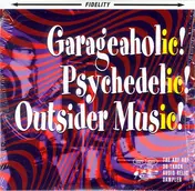 The Starlites - Garageaholic! Psychedelic! Outsider Music! (The Arf Arf 30-Track Audio Relic Sampler)