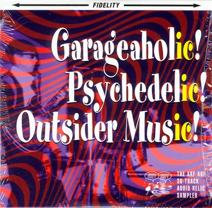 Starlites / The Flowerz / Pat Farrell & The Believers a.o. - Garageaholic! Psychedelic! Outsider Music! (The Arf Arf 30-Track Audio Relic Sampler)