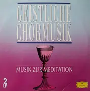 Double LP - Verdi / Bruckner / Liszt a.o. - Geistliche Chormusik - Musik Zur Meditation