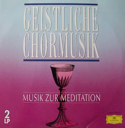 Verdi / Bruckner / Liszt a.o. - Geistliche Chormusik - Musik Zur Meditation