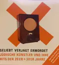 CD - Various - Geliebt Verjagt Ermordet - Jüdische Künstler Und Ihre Hits Der 20er + 30er Jahre - Various Artists: Siegfried Arno, Joseph Schmidt