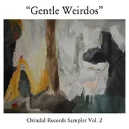 Moon Racer, Friendship, Dear Nora - Gentle Weirdos: Orindal Records Sampler Vol. 2