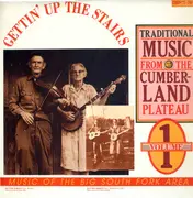 LP - Clyde Troxell / The Rocky Toppers a.o. - Gettin' Up The Stairs: Traditional Music From The Cumberland Plateau Volume 1 - + Booklet