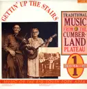 LP - Clyde Troxell / The Rocky Toppers a.o. - Gettin' Up The Stairs: Traditional Music From The Cumberland Plateau Volume 1 - + Booklet