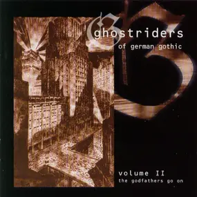 Xmal Deutschland - Ghostriders Of German Gothic (Volume II - The Godfathers Go On)