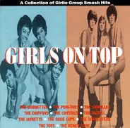 The Shirelles / The Chiffons / The Shangri-Las a.o. - Girls On Top (A Collection Of Girlie Group Smash Hits)