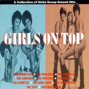 CD - The Shirelles / The Chiffons / The Shangri-Las a.o. - Girls On Top (A Collection Of Girlie Group Smash Hits)