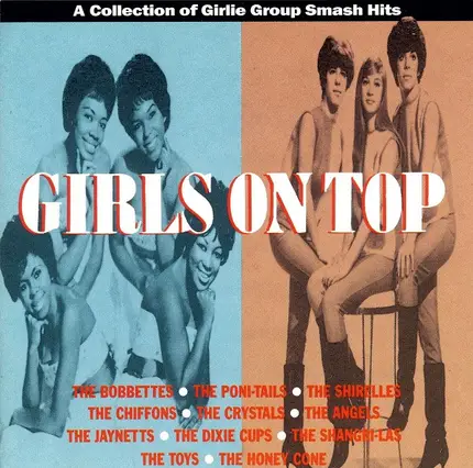 The Shirelles / The Chiffons / The Shangri-Las a.o. - Girls On Top (A Collection Of Girlie Group Smash Hits)
