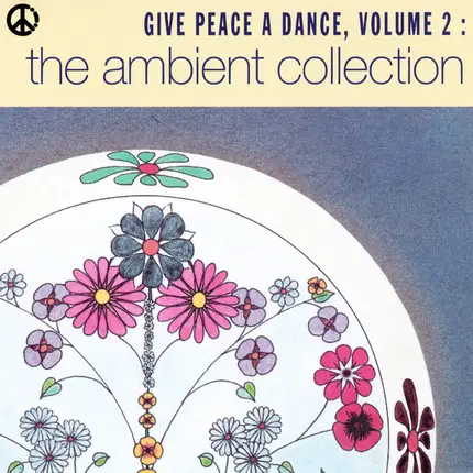 LFO, Erasure, Colourbox a.o. - Give Peace A Dance, Volume 2 :  The Ambient Collection