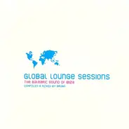 Various - Global Lounge Sessions: The Balearic Sound Of Ibiza