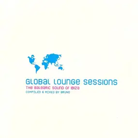 Various Artists - Global Lounge Sessions: The Balearic Sound Of Ibiza