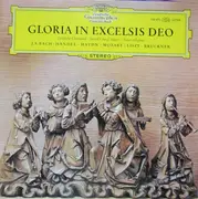 LP - Bach, Händel, Haydn a.o. - Gloria in Excelsis Deo - Geistliche Chormusik · Sacred Choral Music - Choeurs religieux