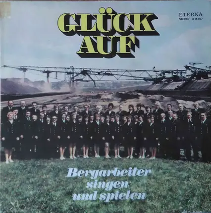Chor des Bergarbeiterensembles a.o. - Glück Auf (Bergarbeiter Singen Und Spielen)