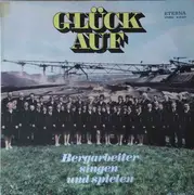 LP - Chor des Bergarbeiterensembles a.o. - Glück Auf (Bergarbeiter Singen Und Spielen)