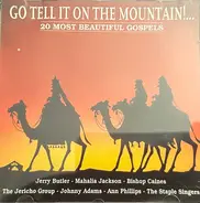 Jerry Butler, Johnny Adams, Ann Phillips - Go Tell It On The Mountain!... (20 Most Beautiful Gospels)