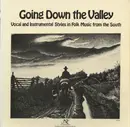 LP - Various - Going Down The Valley: Vocal And Instrumental Styles In Folk Music From The South - Mono