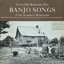 LP - Obray Ramsey / Henry Gentry a.o. - Good Old Mountain Dew: Banjo Songs Of The Southern Mountains