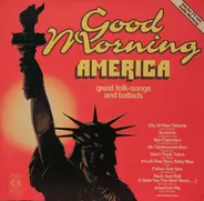 Arlo Guthrie, The Byrds a.o. - Good Morning America - Great Folk-Songs And Ballads